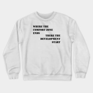 Comfort zone and development Crewneck Sweatshirt